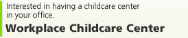 Workplace Childcare Center